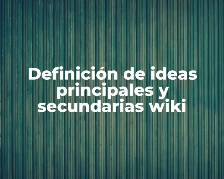 Definición de ideas principales y secundarias wiki
