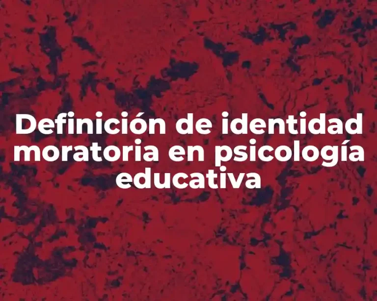 Definición de identidad moratoria en psicología educativa