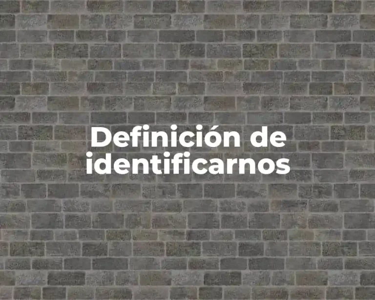 Definición de identificarnos