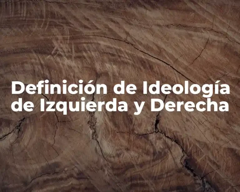 Definición de Ideología de Izquierda y Derecha