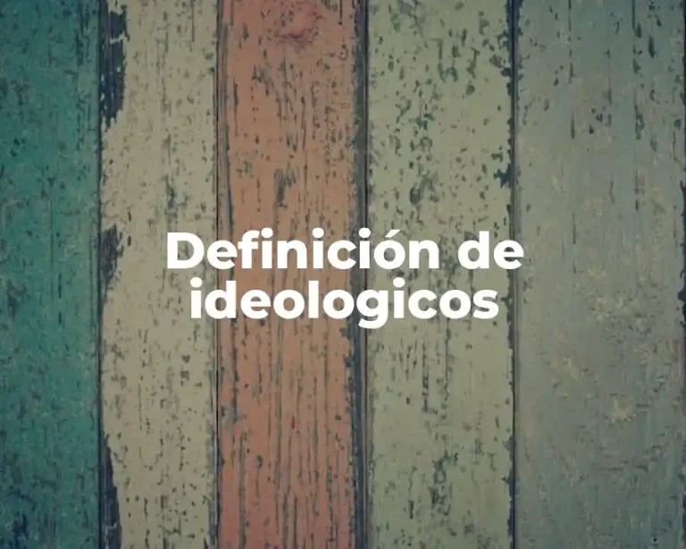 Definición de ideologicos