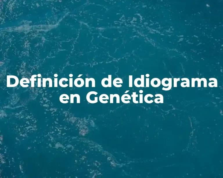 Definición de Idiograma en Genética