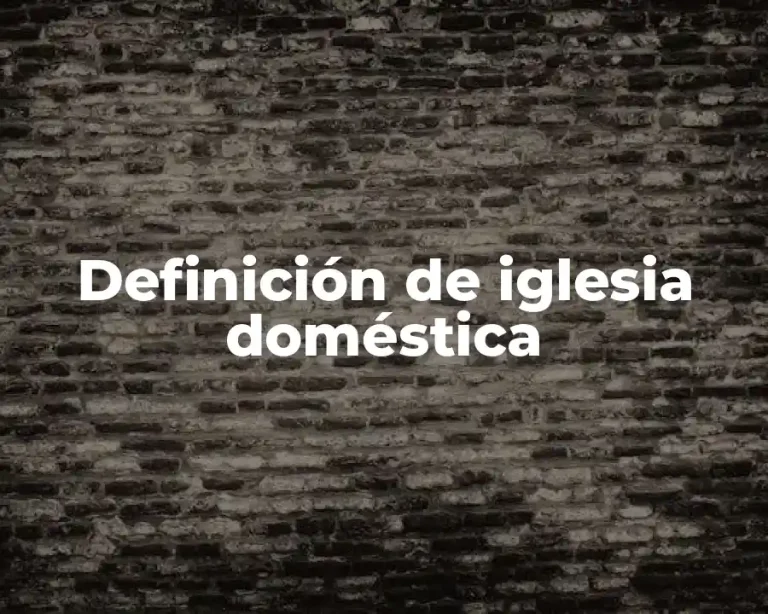 Definición de iglesia doméstica