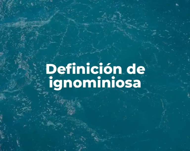Definición de ignominiosa
