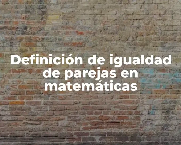 Definición de igualdad de parejas en matemáticas