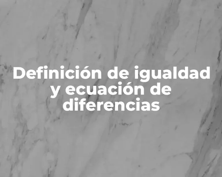 Definición de igualdad y ecuación de diferencias