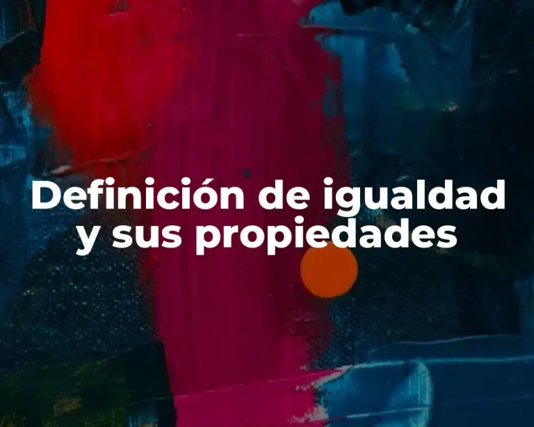 Definición de igualdad y sus propiedades