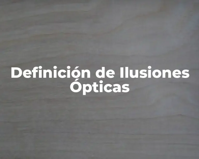 Definición de Ilusiones Ópticas