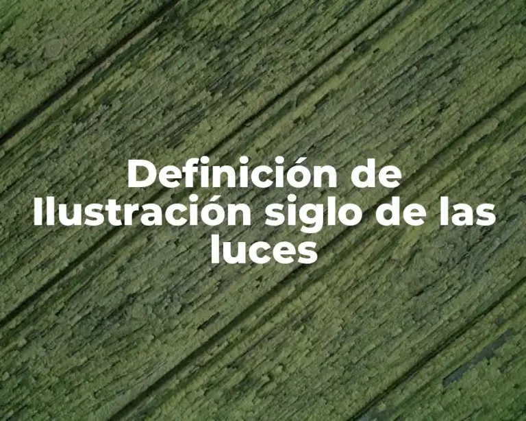 Definición de Ilustración siglo de las luces