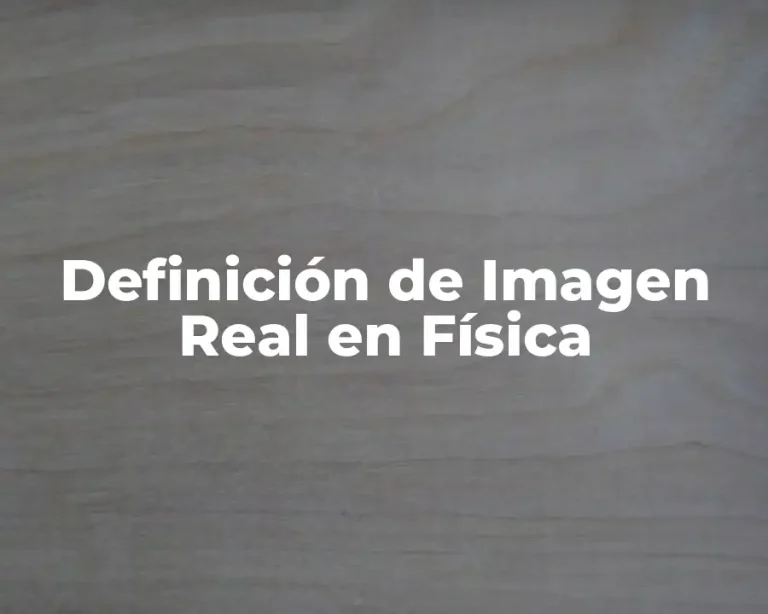 Definición de Imagen Real en Física