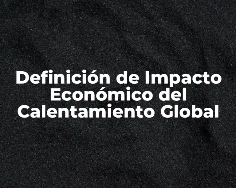 Definición de Impacto Económico del Calentamiento Global