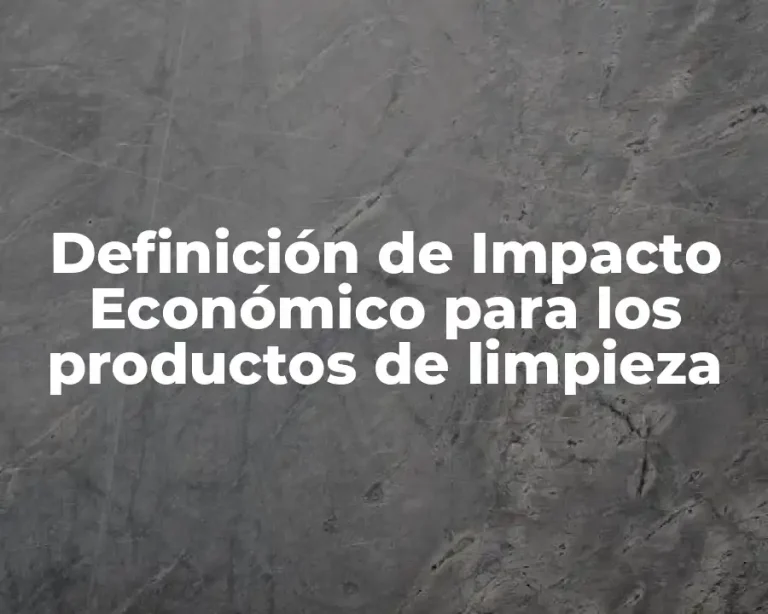 Definición de Impacto Económico para los productos de limpieza