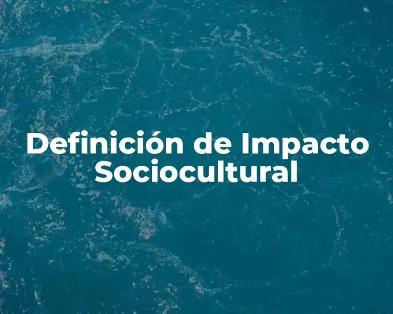 Definición de Impacto Sociocultural