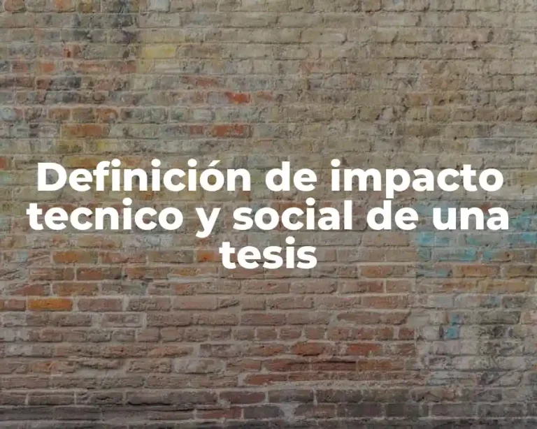 Definición de impacto tecnico y social de una tesis