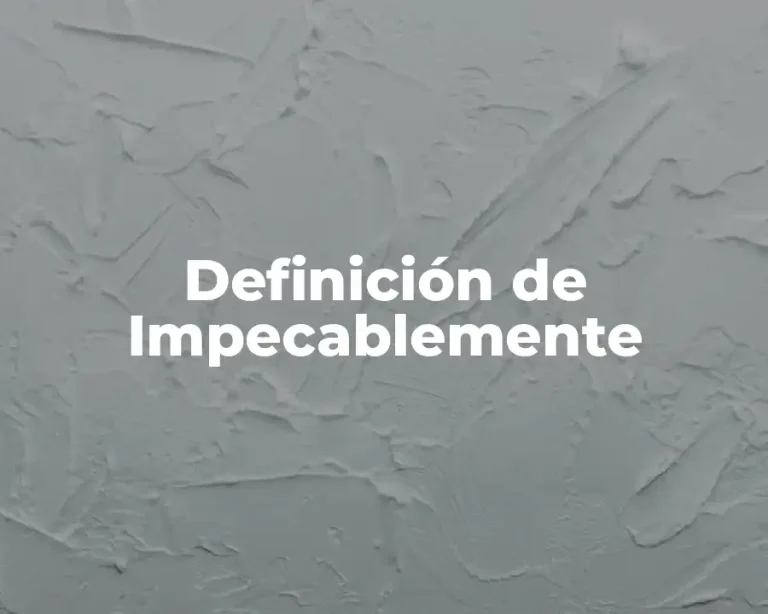 Definición de Impecablemente