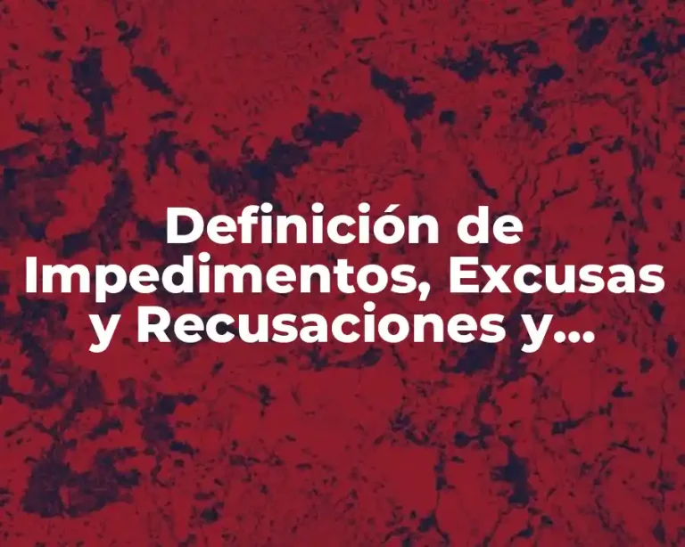 Definición de Impedimentos, Excusas y Recusaciones y Amparo