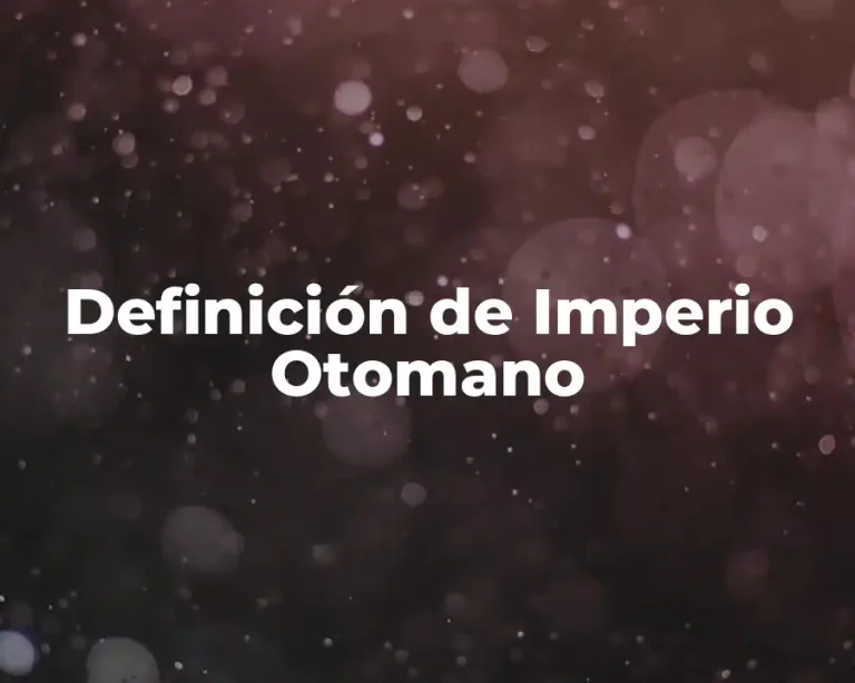 Definición de Imperio Otomano