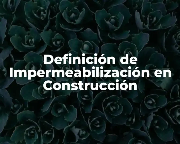 Definición de Impermeabilización en Construcción