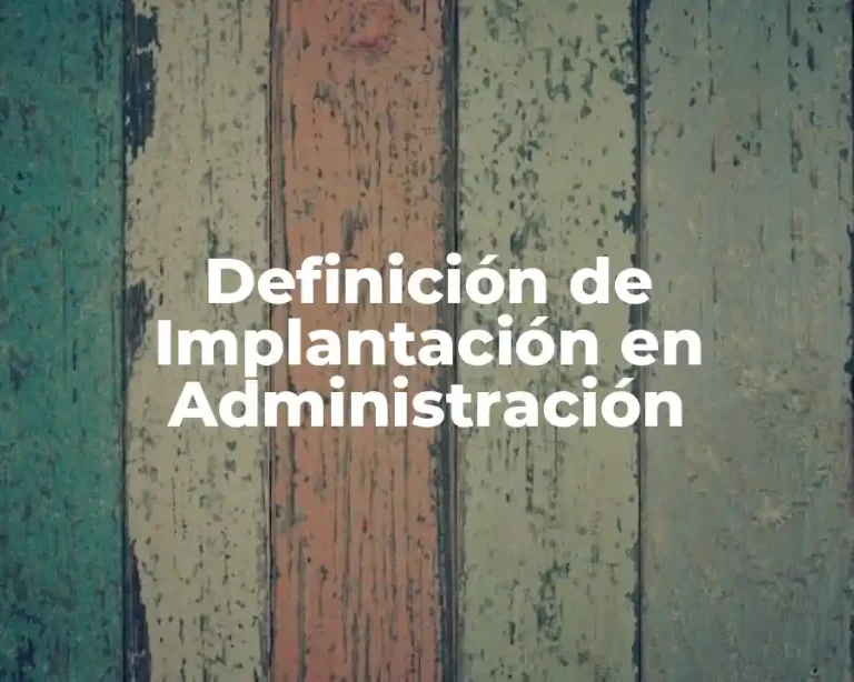 Definición de Implantación en Administración