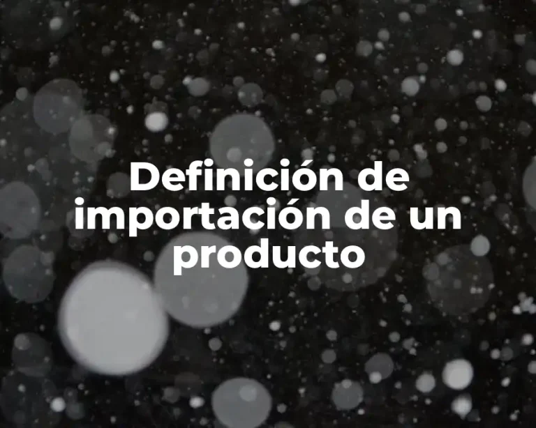 Definición de importación de un producto