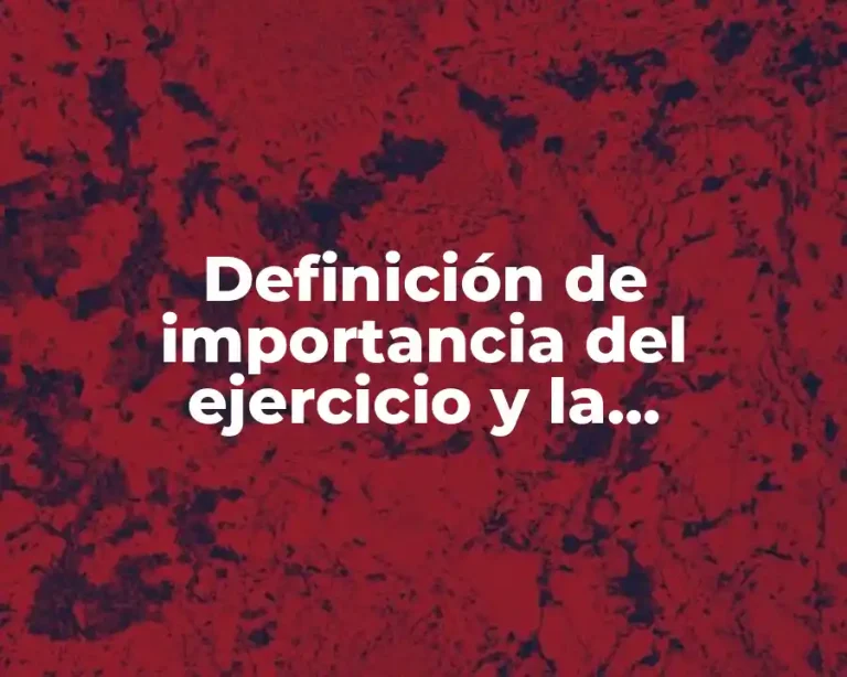 Definición de importancia del ejercicio y la alimentación