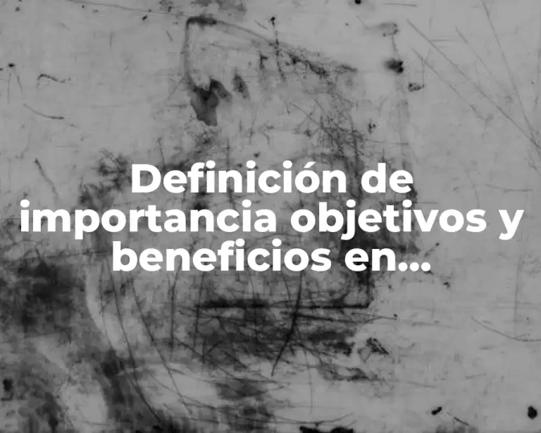 Definición de importancia objetivos y beneficios en consultoria