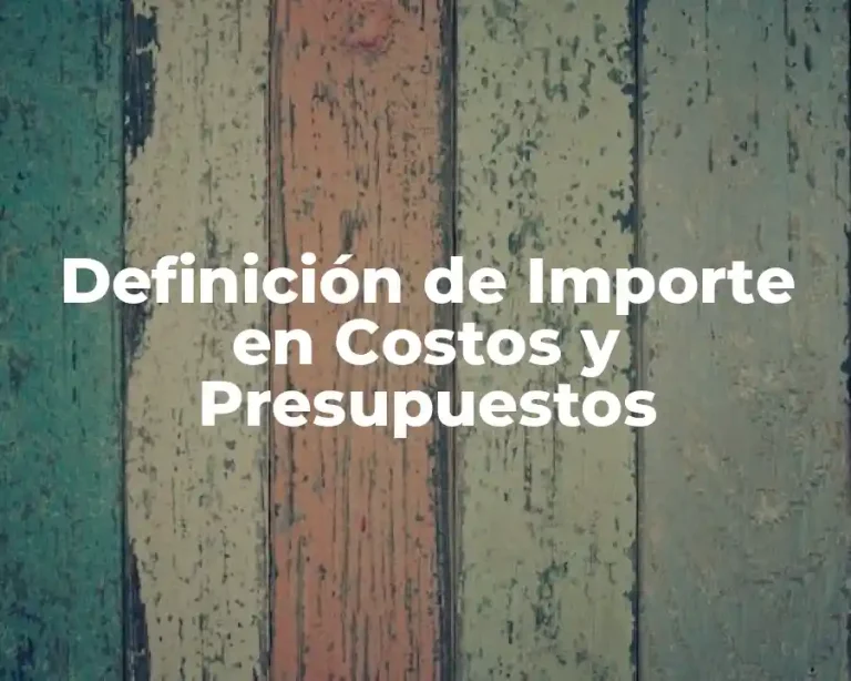 Definición de Importe en Costos y Presupuestos