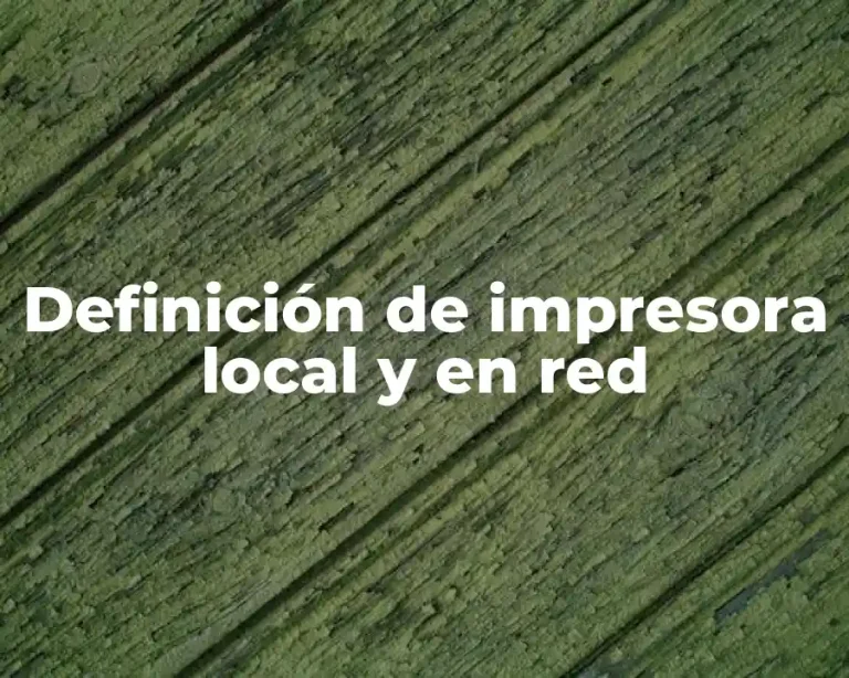 Definición de impresora local y en red