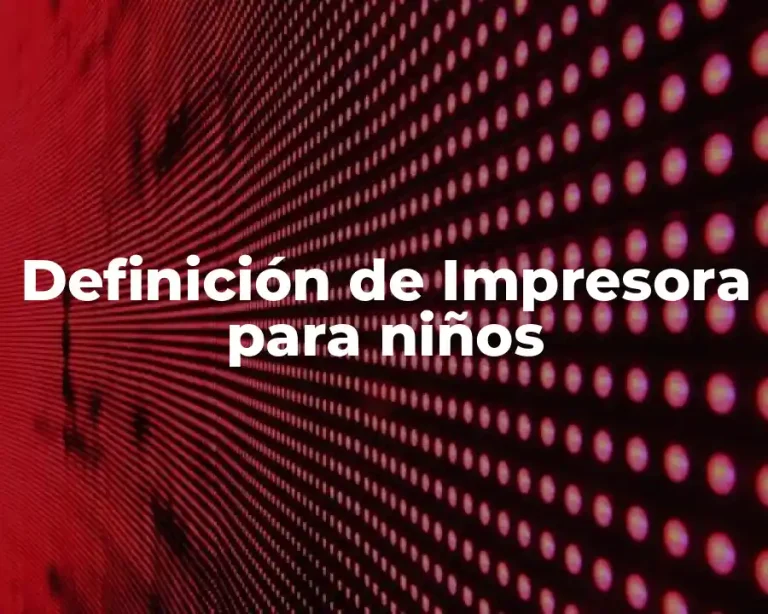 Definición de Impresora para niños