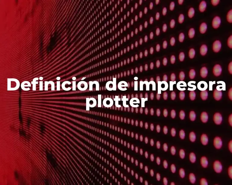 Definición de impresora plotter