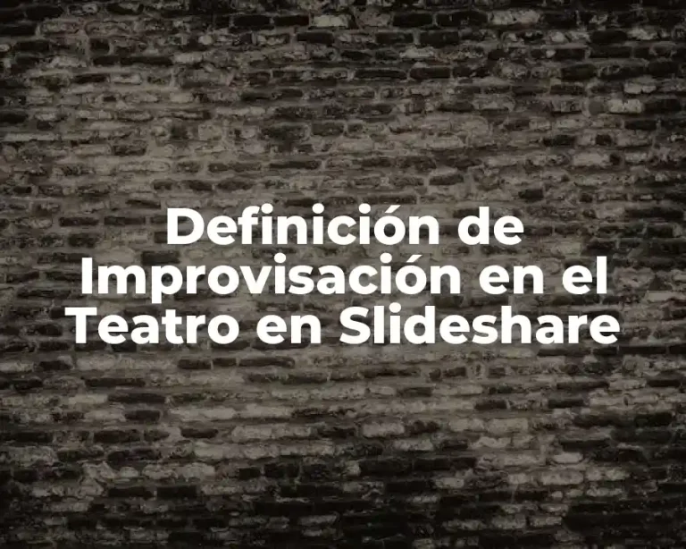 Definición de Improvisación en el Teatro en Slideshare