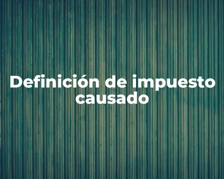 Definición de impuesto causado