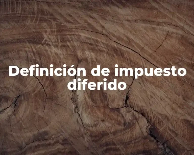 Definición de impuesto diferido