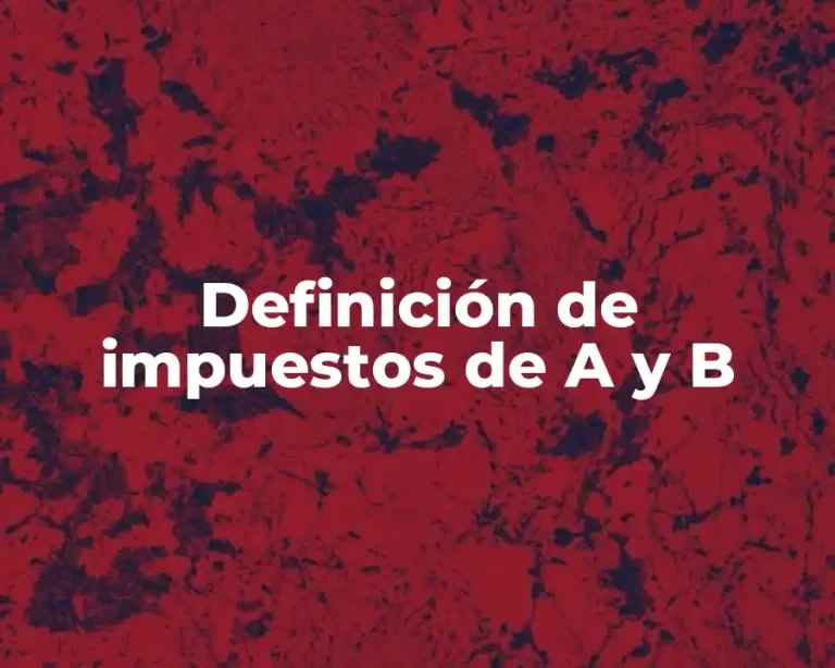 Definición de impuestos de A y B