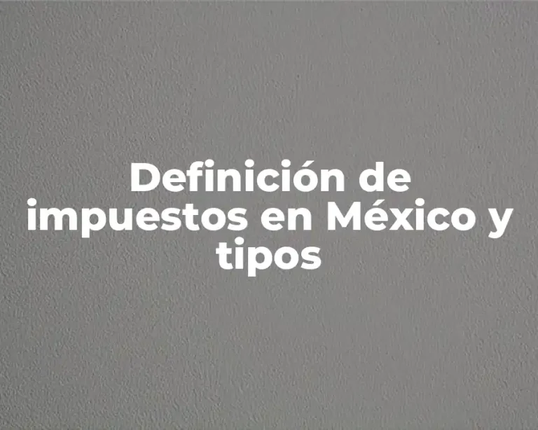 Definición de impuestos en México y tipos