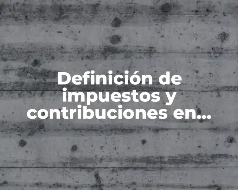 Definición de impuestos y contribuciones en contabilidad