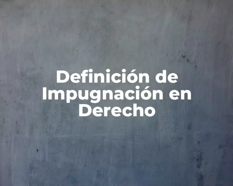 Definición de Impugnación en Derecho