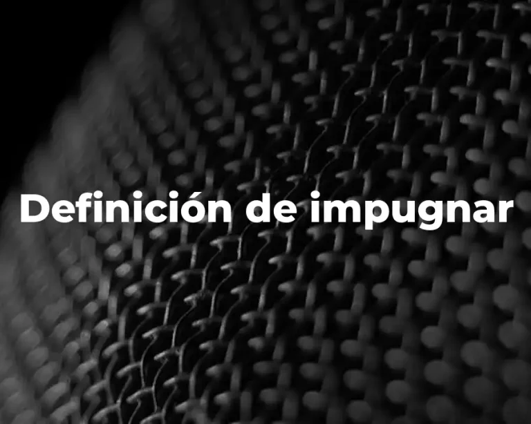 Definición de impugnar