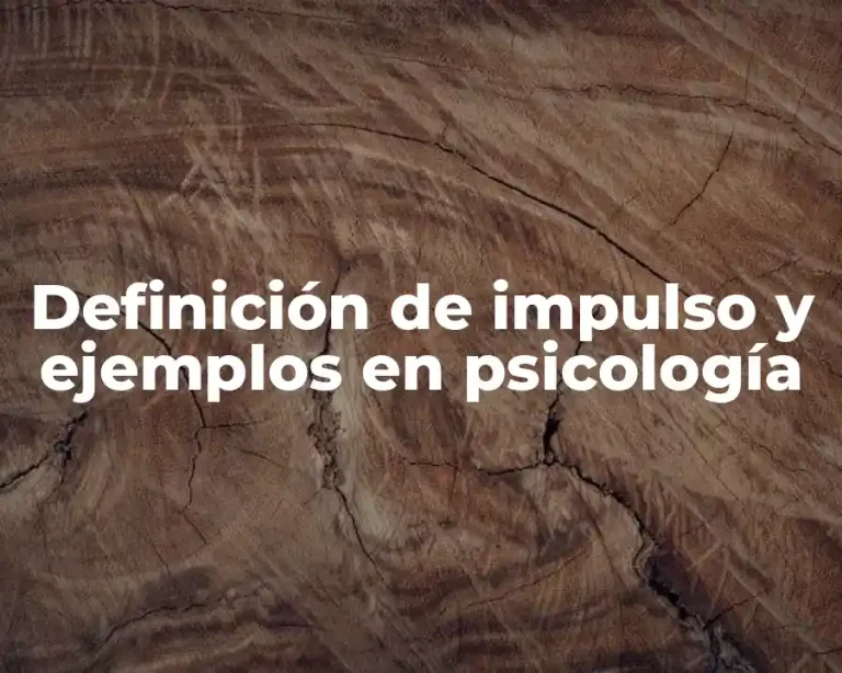 Definición de impulso y ejemplos en psicología