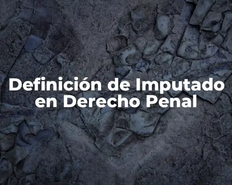 Definición de Imputado en Derecho Penal