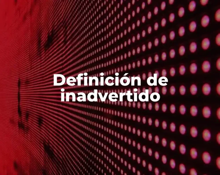 Definición de inadvertido