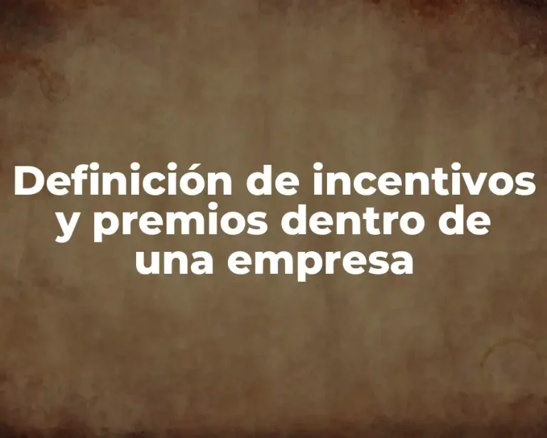 Definición de incentivos y premios dentro de una empresa