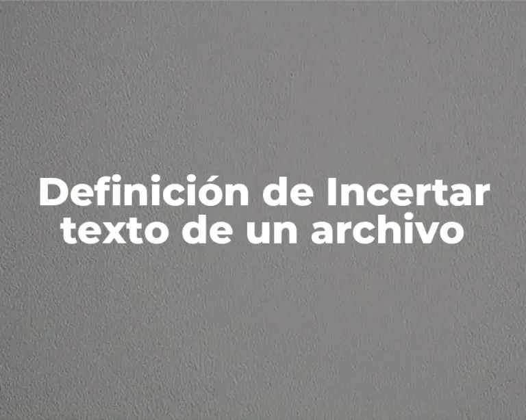 Definición de Incertar texto de un archivo