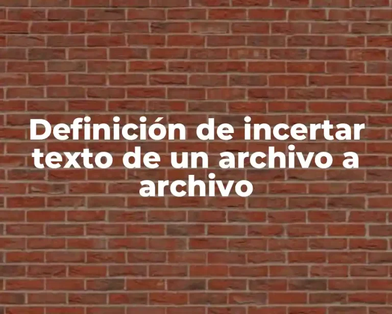 Definición de incertar texto de un archivo a archivo
