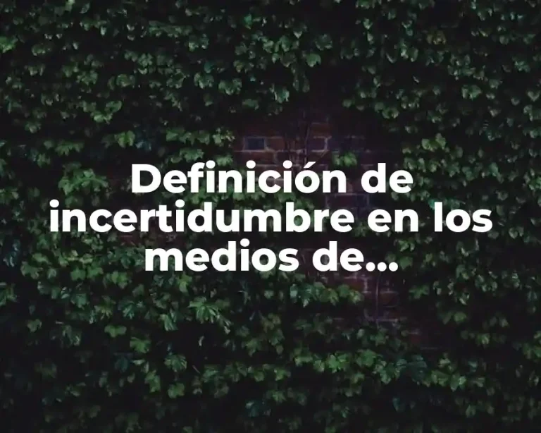 Definición de incertidumbre en los medios de comunicación