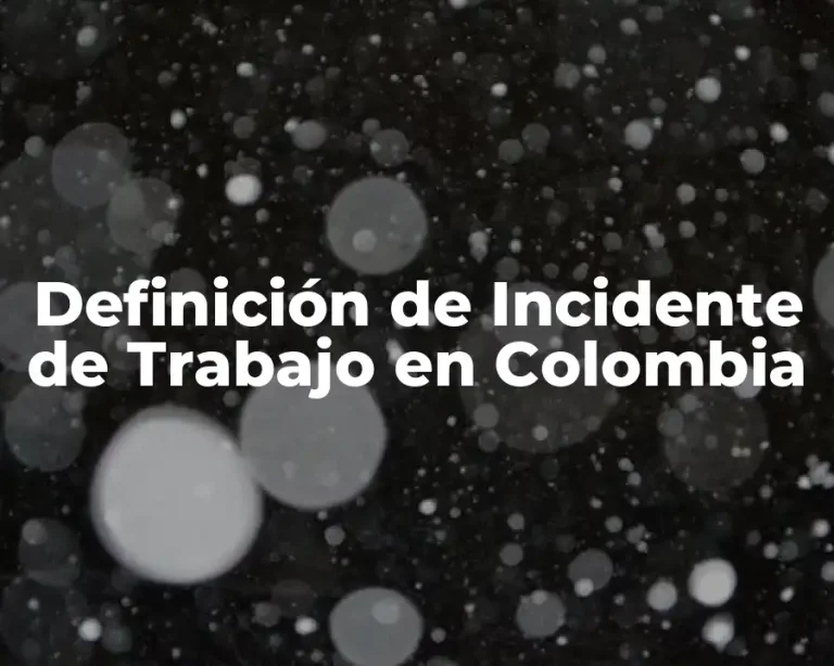 Definición de Incidente de Trabajo en Colombia