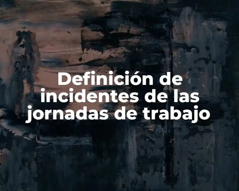 Definición de incidentes de las jornadas de trabajo