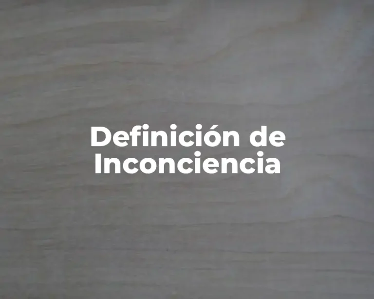 Definición de Inconciencia