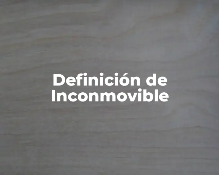 Definición de Inconmovible