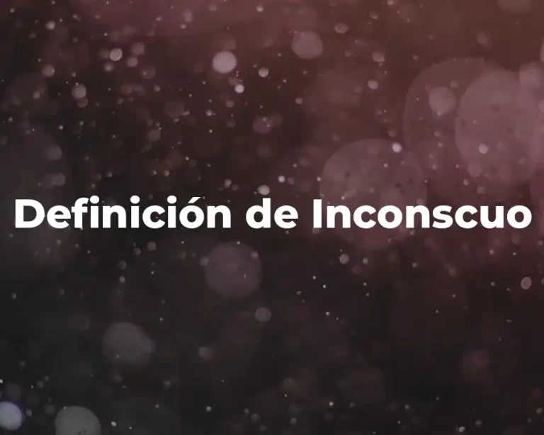Definición de Inconscuo
